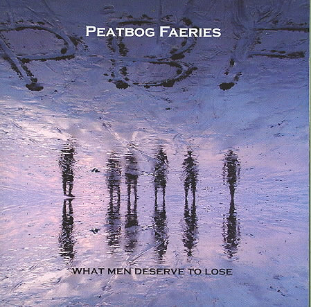 Peatbog Faeries-What Men Deserve To Lose cover art