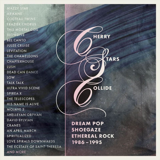 Cherry Stars Collide: Dream Pop, Shoegaze & Ethereal Rock 1986-1995 cover art