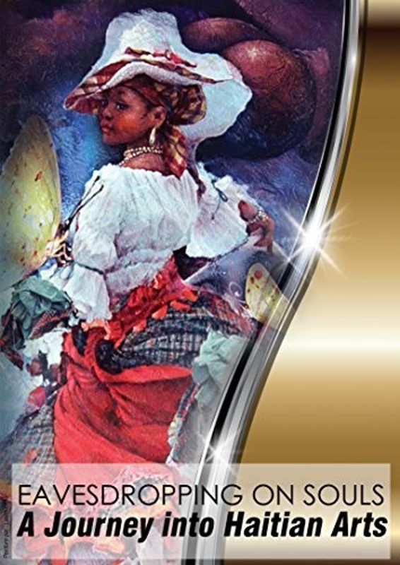 Eavesdropping on Souls: A Journey into Haitian Arts cover art