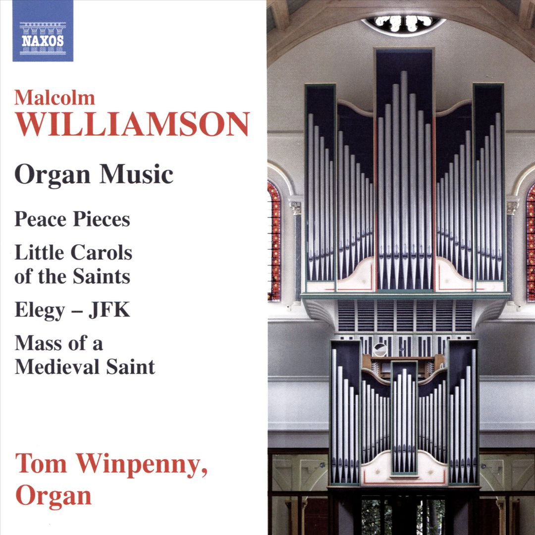 Malcolm Williamson: Organ Music - Peace Pieces; Little Carols of the Saints; Elegy - JFK; Mass of a Medieval Saint cover art