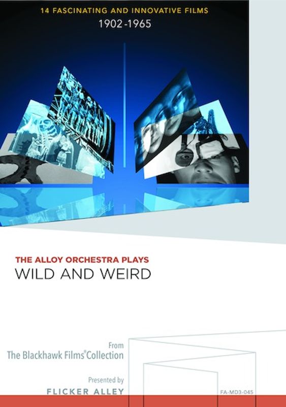 Alloy Orchestra: Plays Wild and Weird - 14 Fascinating and Innovative Films - 1902-1965 cover art