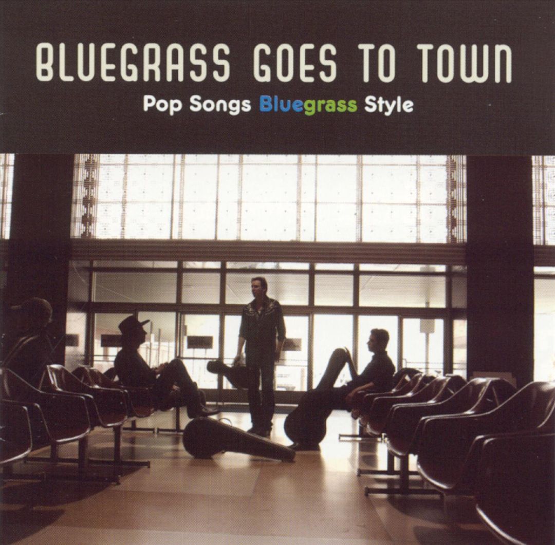 Bluegrass Goes to Town: Pop Songs Bluegrass Style cover art