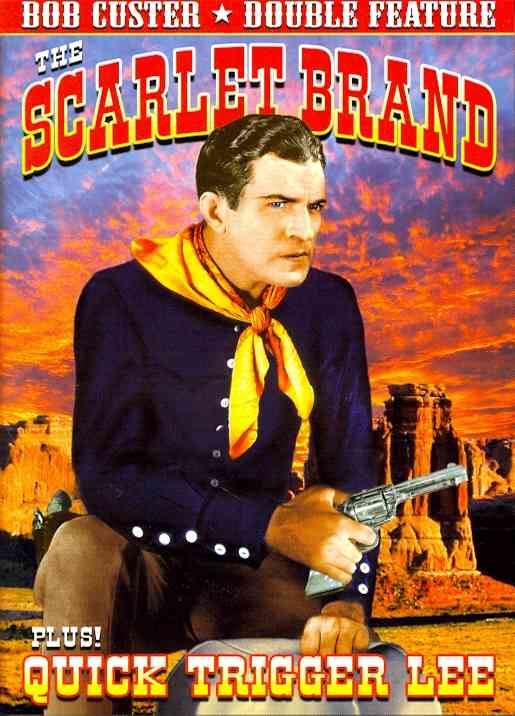 Bob Custer Double Feature: The Scarlet Brand (1932) / Quick Trigger Lee (1931) cover art