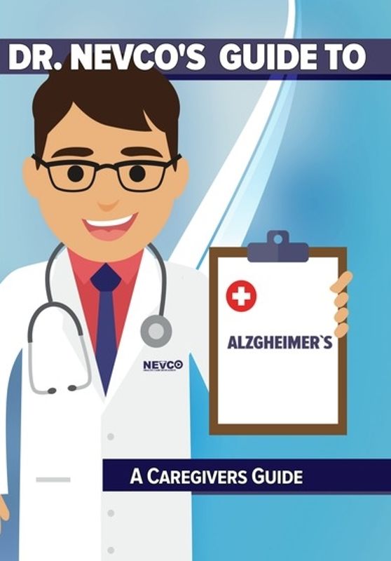 Dr. Nevco's Guide to Alzheimer's: A Caregiver's Guide cover art