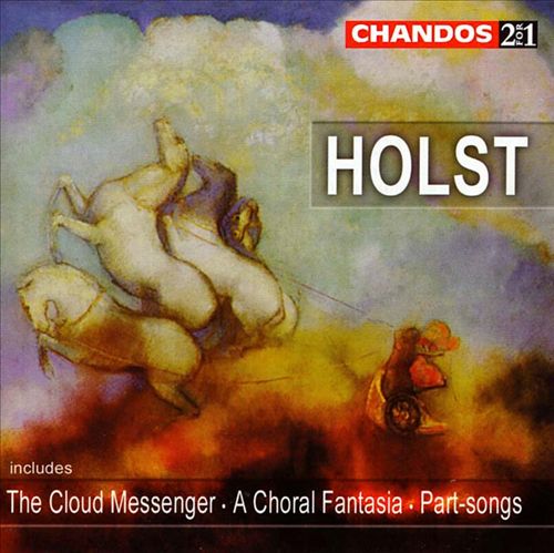 Holst: The Cloud Messenger; A Choral Fantasia; Part-Songs cover art