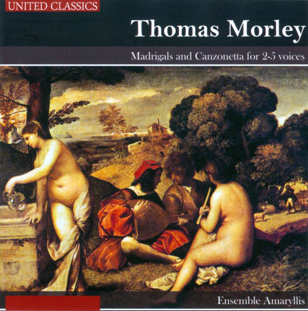 Thomas Morley: Madrigals and Canzonetta for 2-5 voices cover art