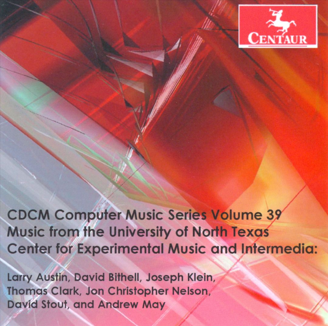 CDCM Computer Music Series, Vol. 39: Music from the University of North Texas Center for Experimental Music and Intermedia cover art