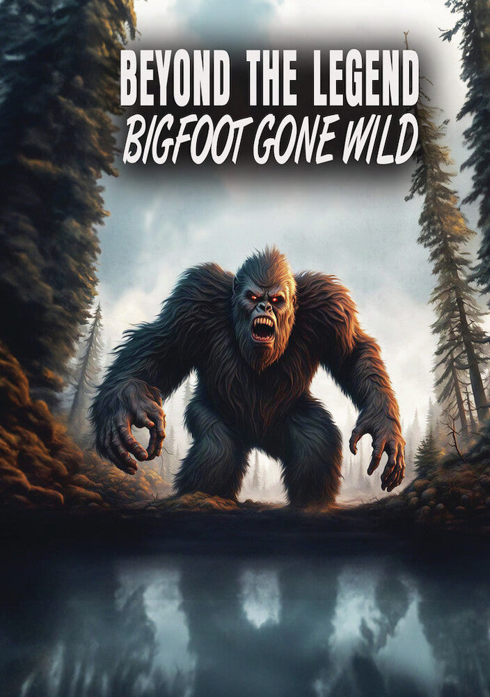 Beyond The Legend: Bigfoot Gone Wild cover art