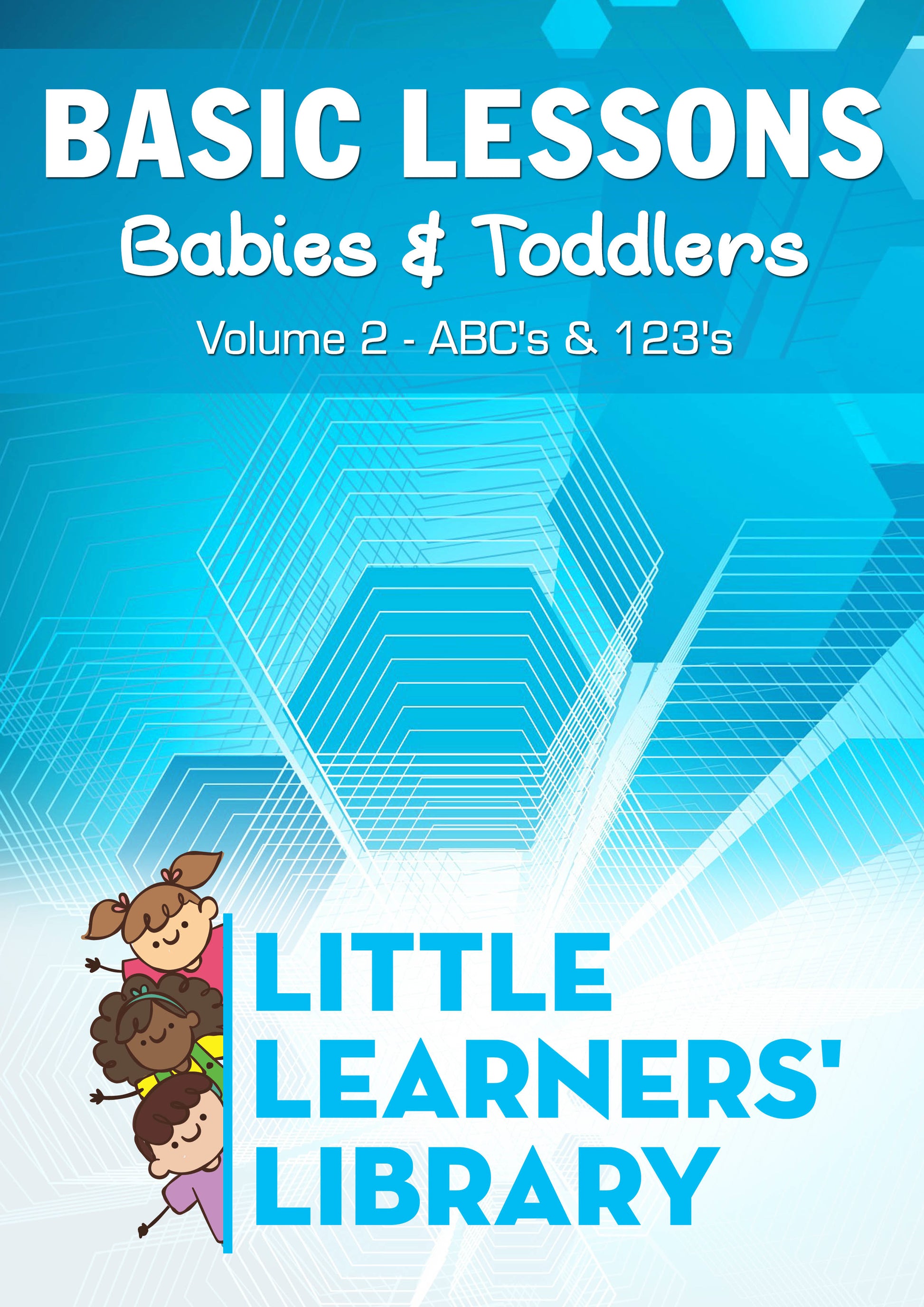 Basic Lessons for Babies & Toddlers: Volume 2 - ABC's & 123's cover art