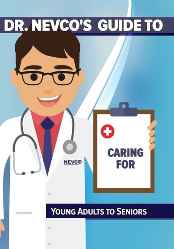 Dr. Nevco's Guide to Caring for Young Adults to Seniors cover art