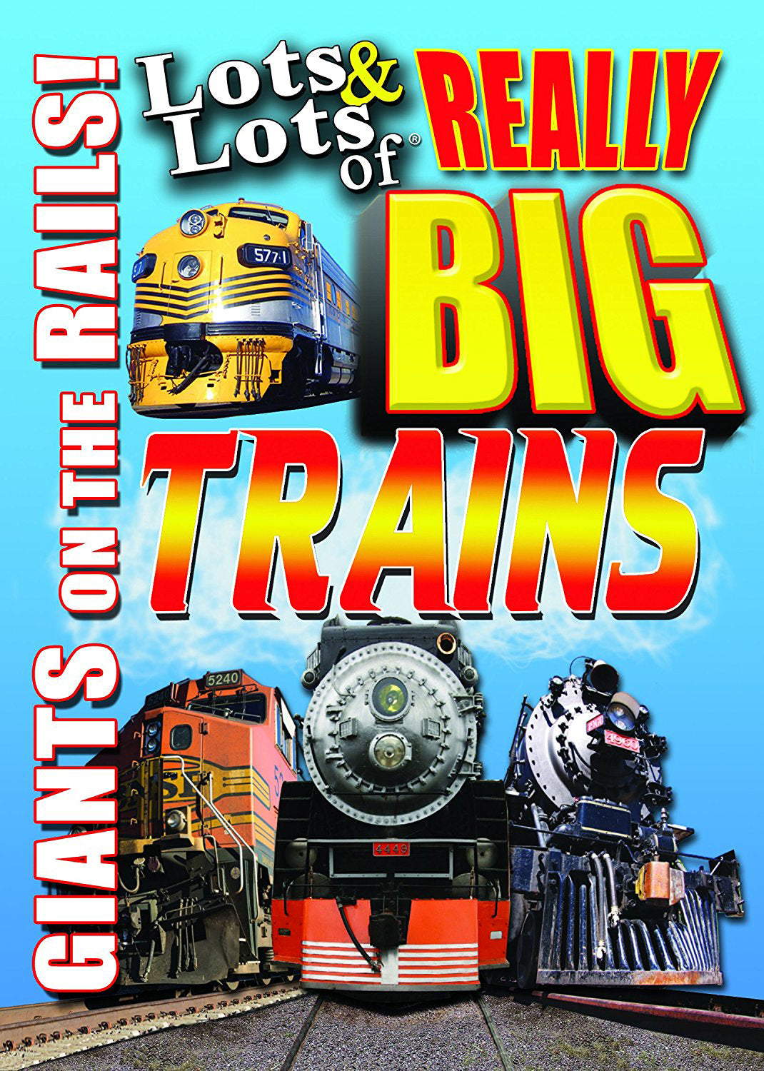 Lots & Lots of Really Big Trains: Giants On the Rails! cover art