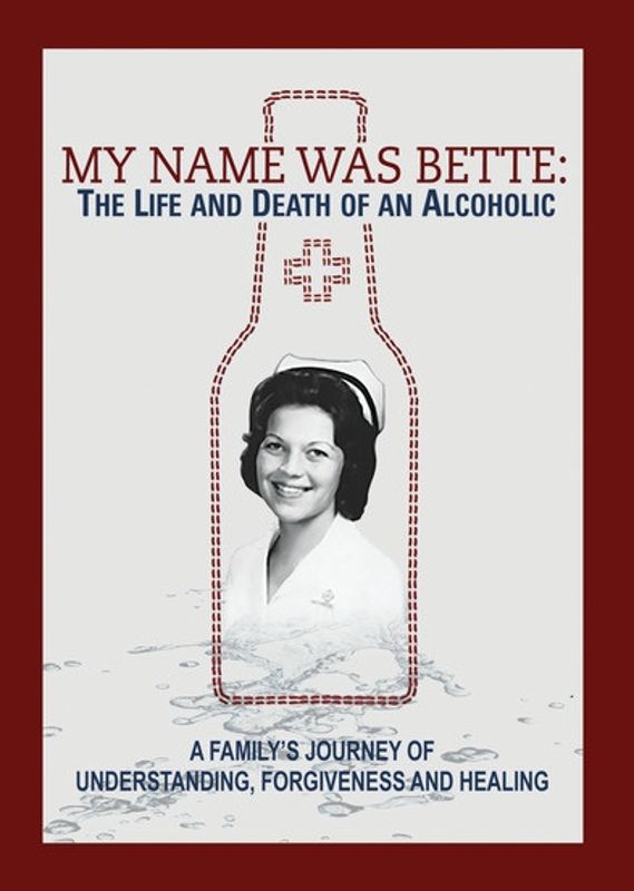 My Name Is Bette: The Life and Death of an Alcoholic cover art