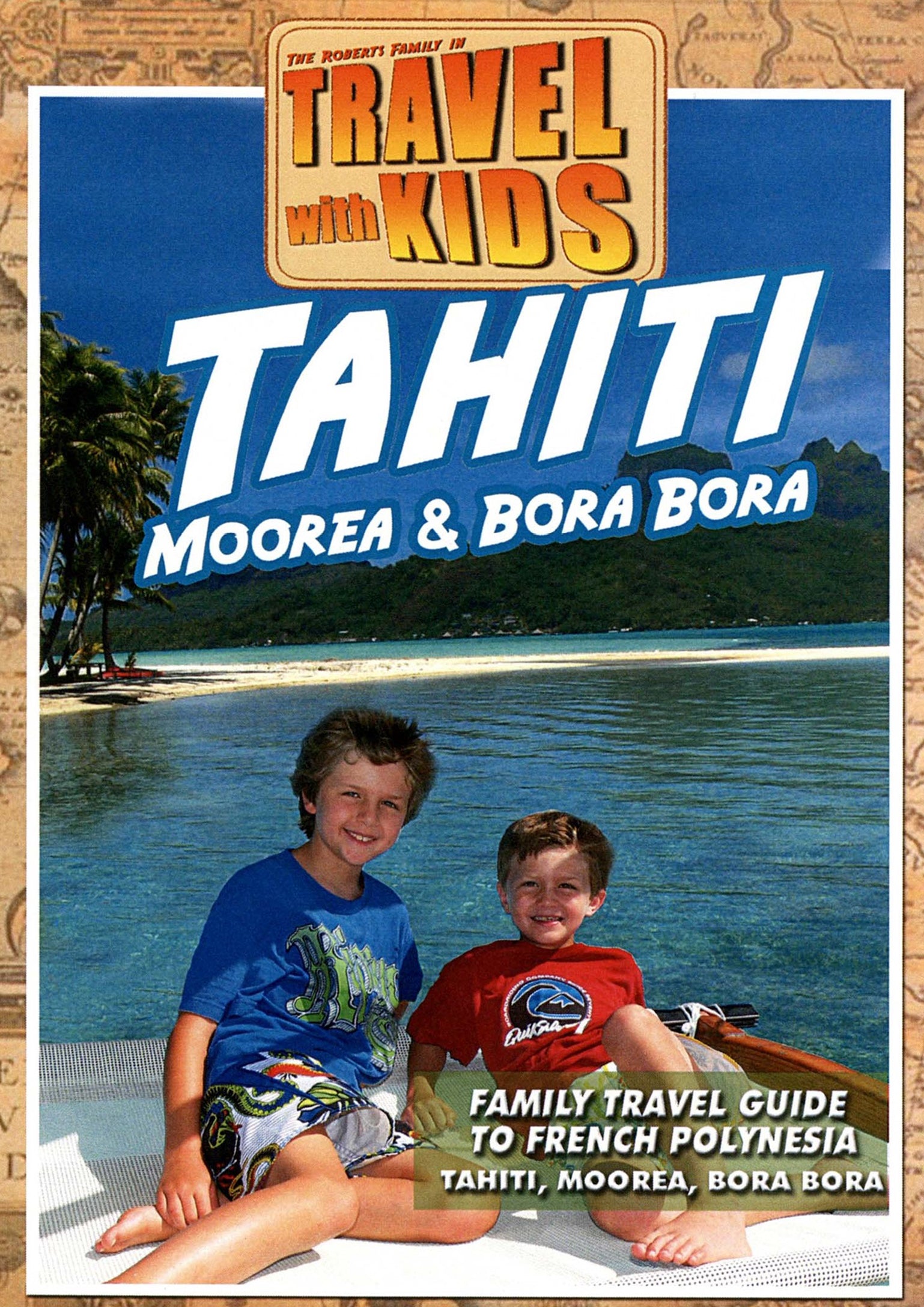 Travel with Kids: Tahiti - Moorea & Bora Bora cover art