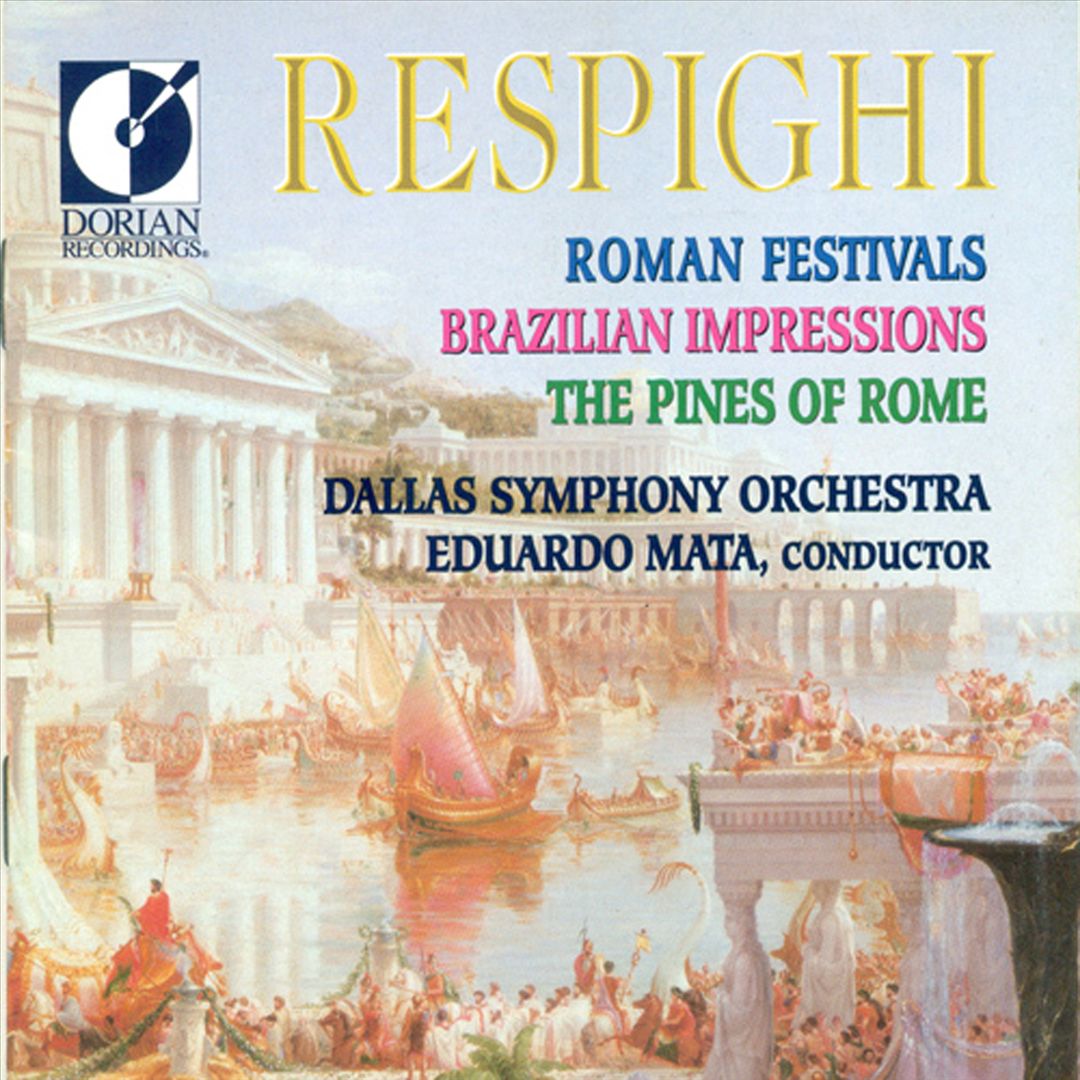 Ottorino Respighi: Roman Festivals; Brazilian Impressions; The Pines of Rome cover art