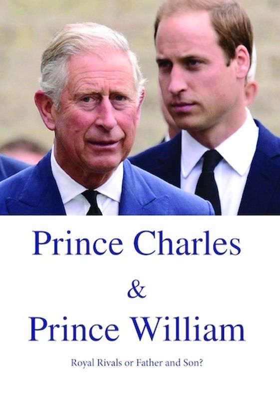 Prince Charles & Prince William: Royal Rivals or Father and Son? cover art