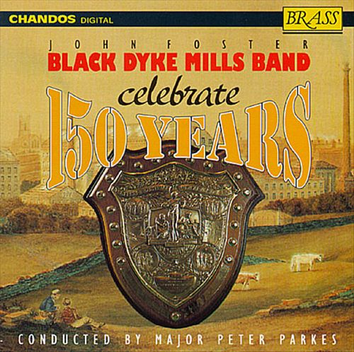 John Foster Black Dyke Mills Band Celebrate 150 Years cover art