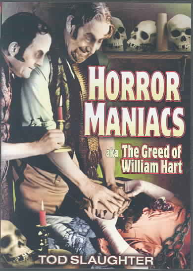 Horror Maniacs:  AKA - The Greed of William Hart cover art
