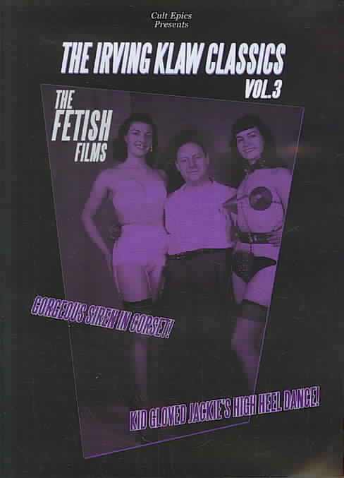 THE IRVING KLAW CLASSICS VOL. 3: THE FETISH FILMS cover art