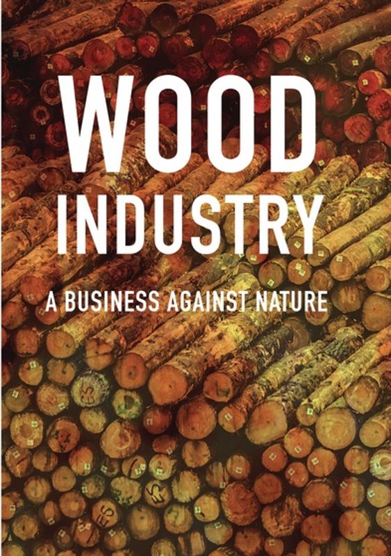Wood Industry: A Business Against Nature cover art