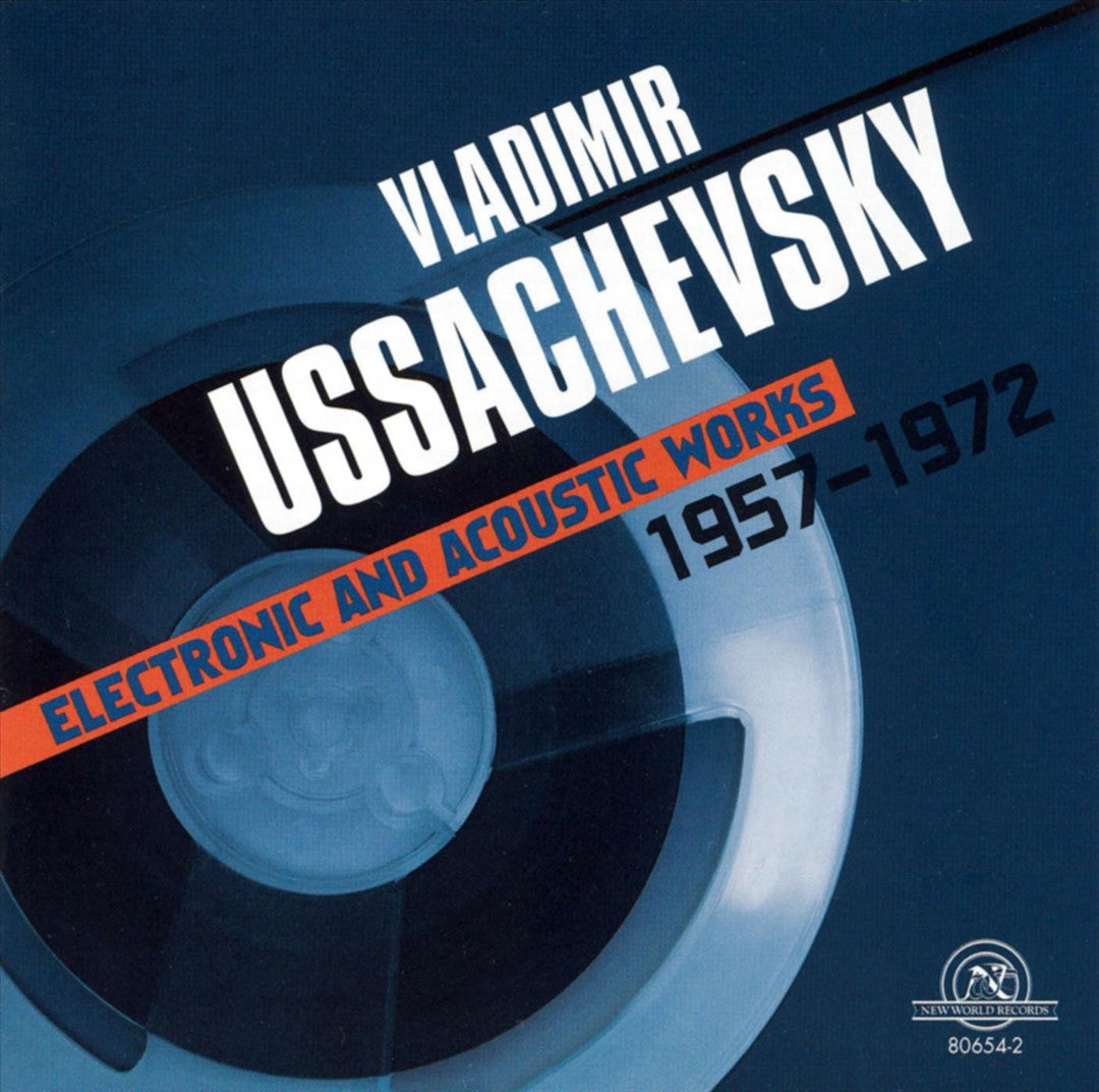 Vladimir Ussachevsky: Electronic and Acoustic Works, 1957-1972 cover art