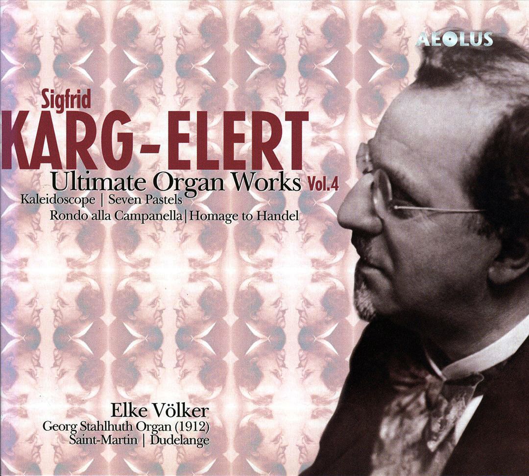 Sigfrid Karg-Elert: Ulitimate Organ Works, Vol. 4 cover art