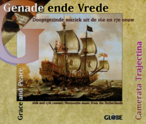 Genade ende Vrede (Grace and Peace): 16th and 17th Century Mennonite Music from the Netherlands cover art