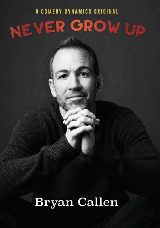 Bryan Callen: Never Grow Up cover art