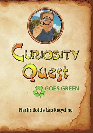 Curiosity Quest Goes Green: Plastic Bottle Cap Recycling cover art