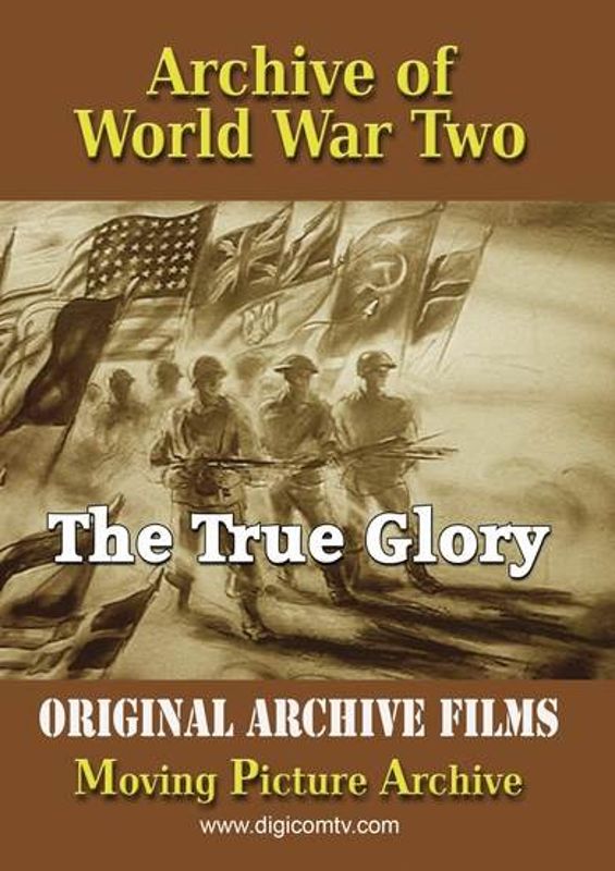 Archive of World War Two: The True Glory cover art
