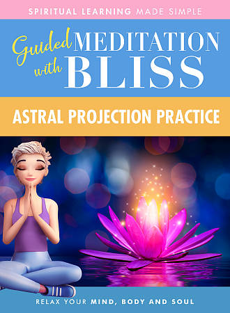 Guided Meditation with Bliss: Astral Projection Practice cover art