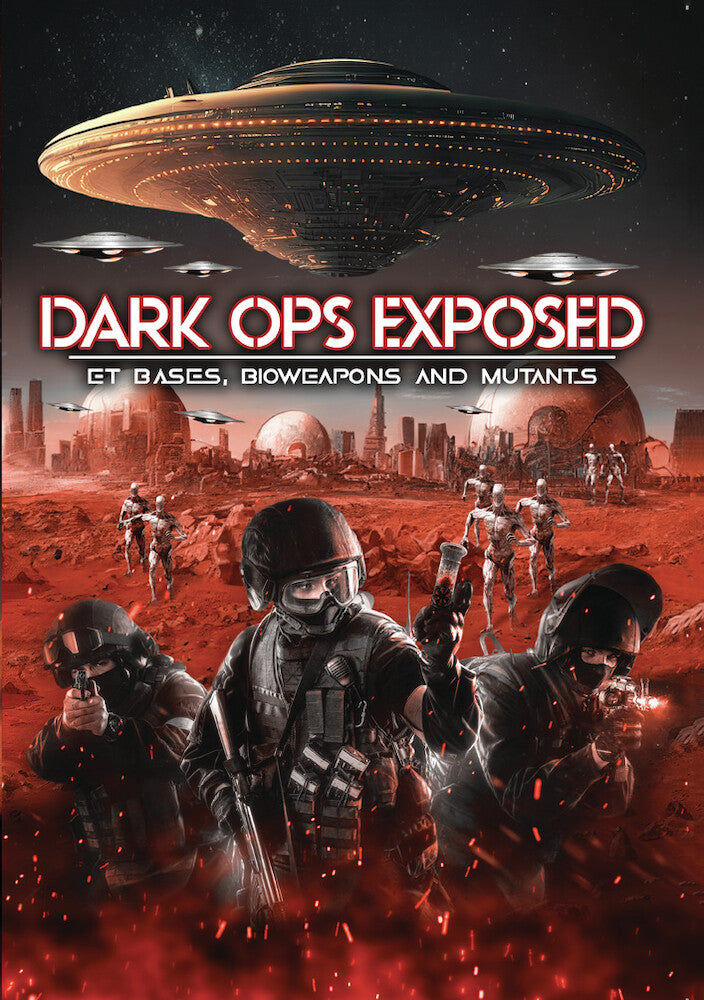 Dark Ops Exposed: ET Bases, Bioweapons and Mutants cover art