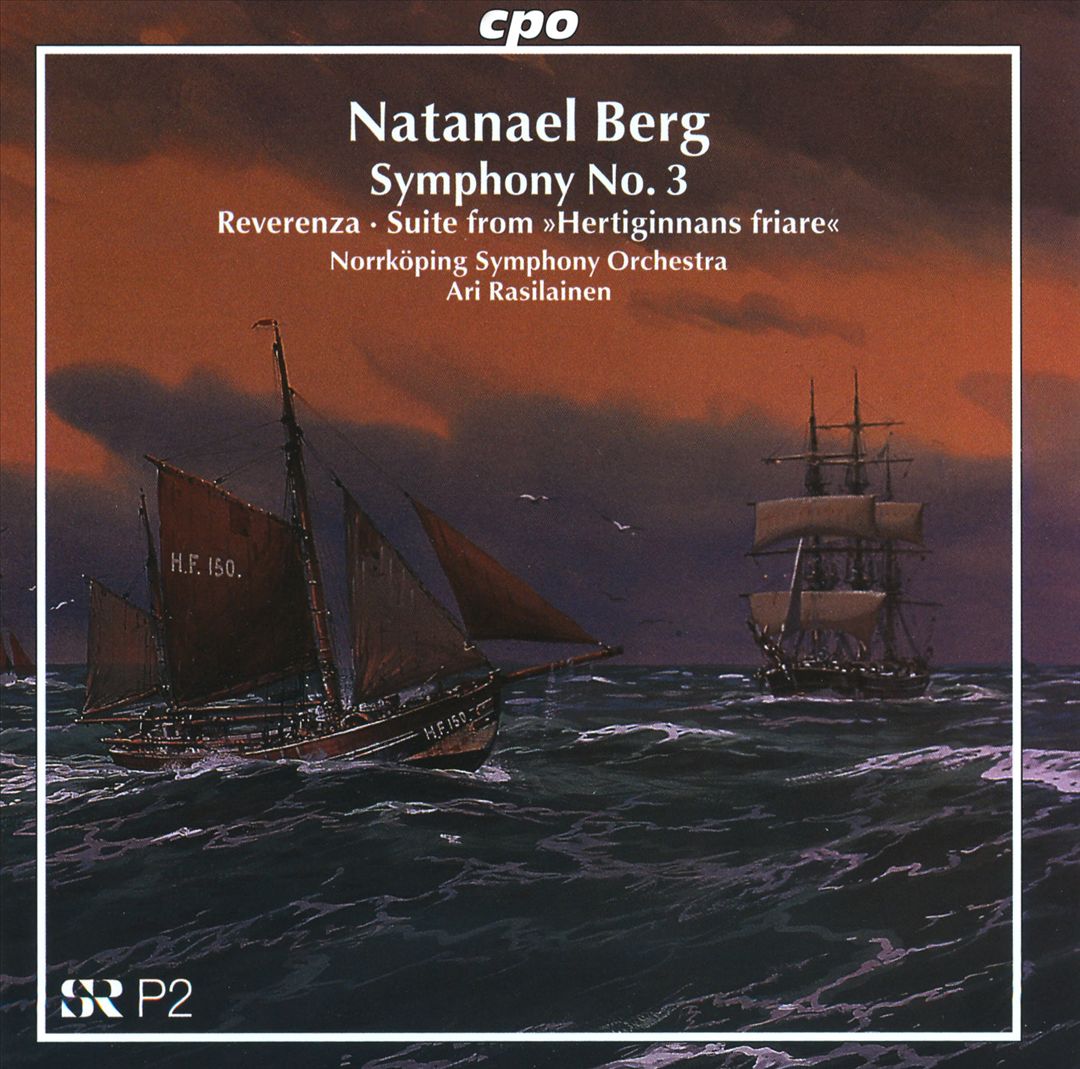 Natanael Berg: Symphony No. 3; Reverenza; Suite from 'Hertiginnans friare'' cover art