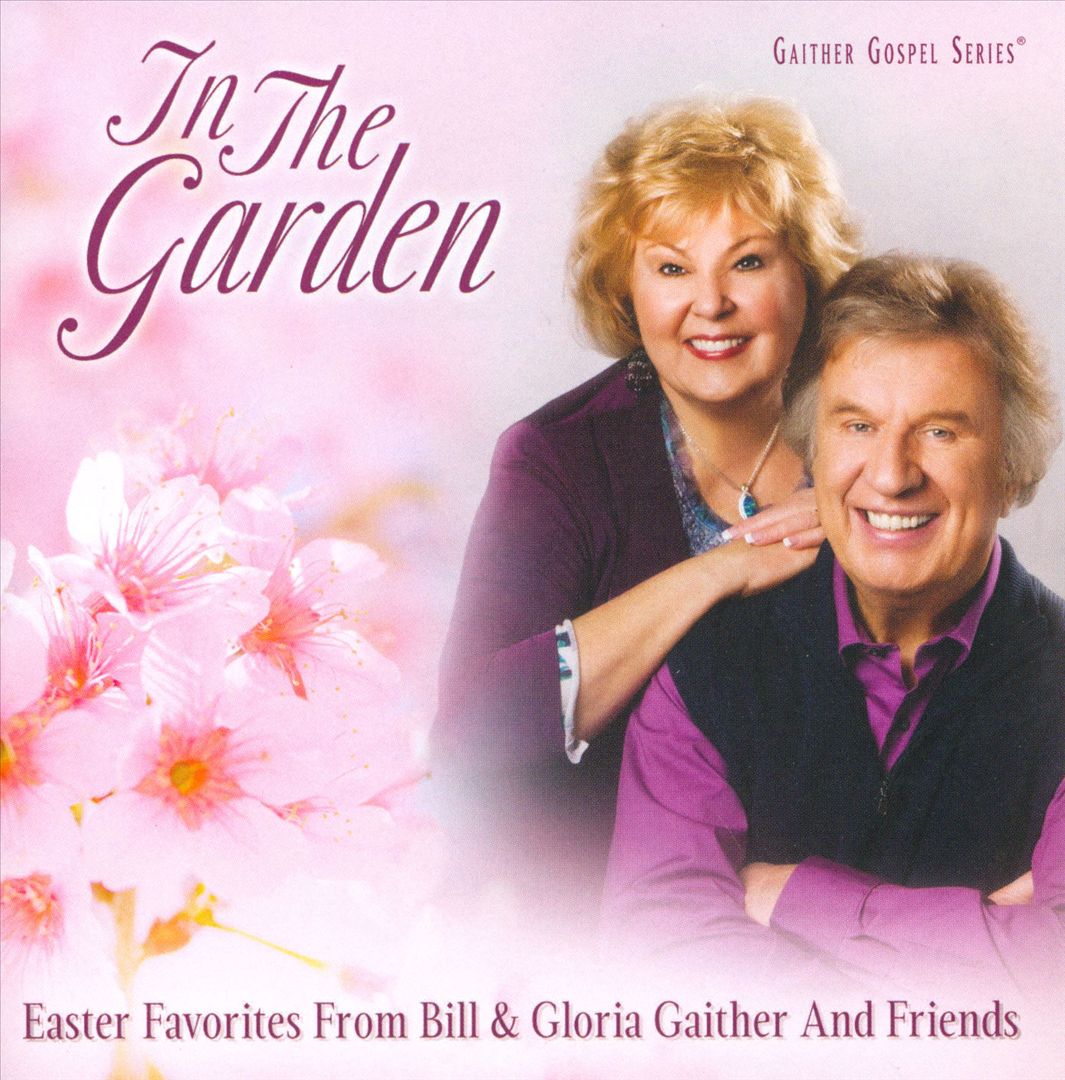 In the Garden: Easter Favorites from Bill & Gloria Gaither and Their Friends cover art