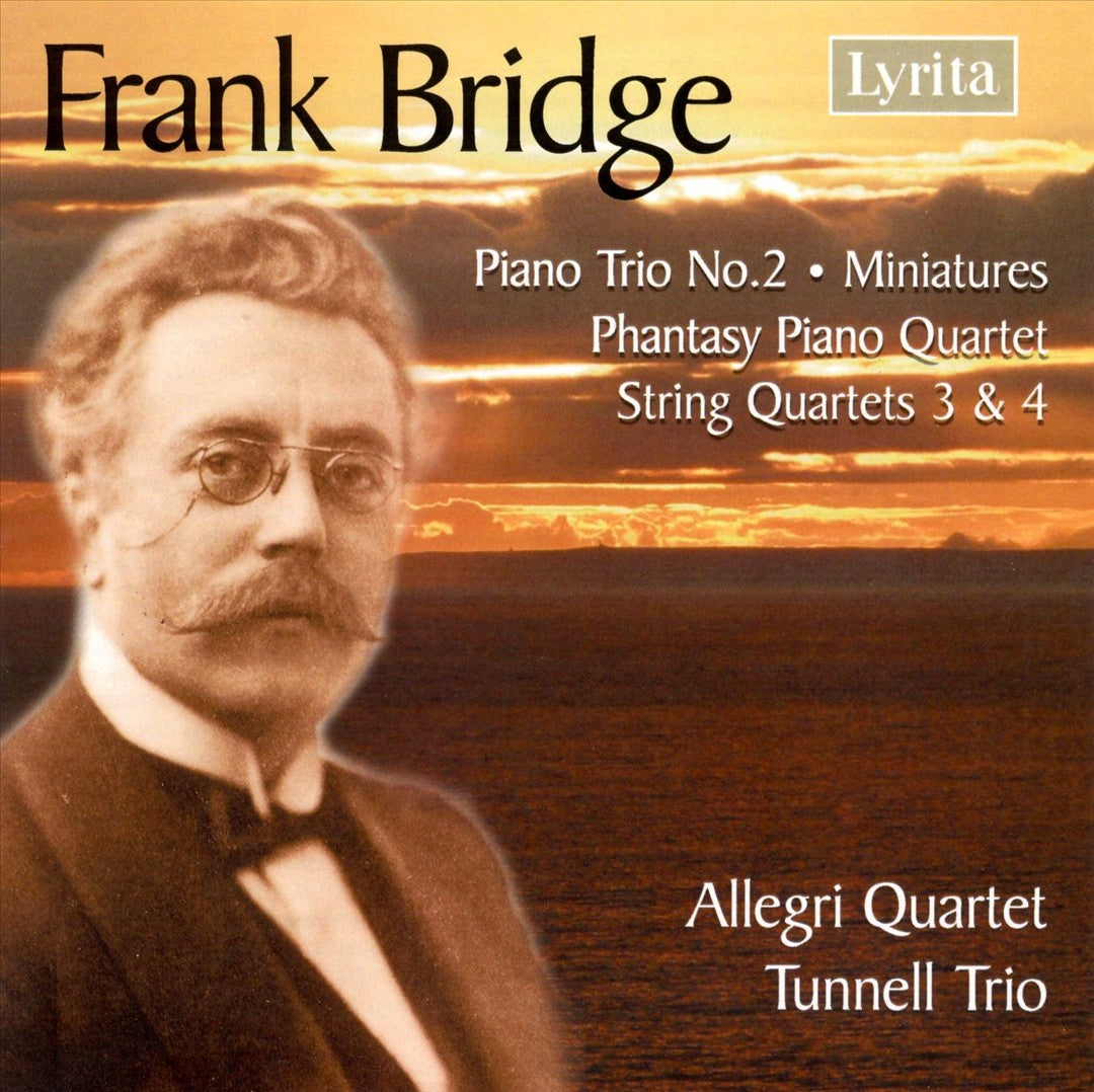Bridge: Piano Trio No. 2; Miniatures; Phantasy Piano Quartet; String Quartets Nos. 3 & 4 cover art