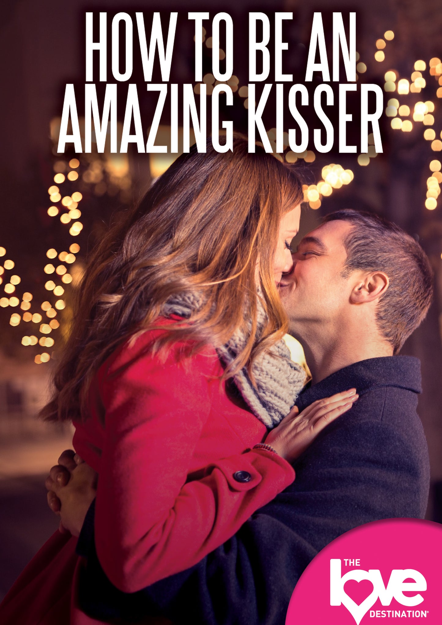 Love Destination Courses: How to Be an Amazing Kisser cover art