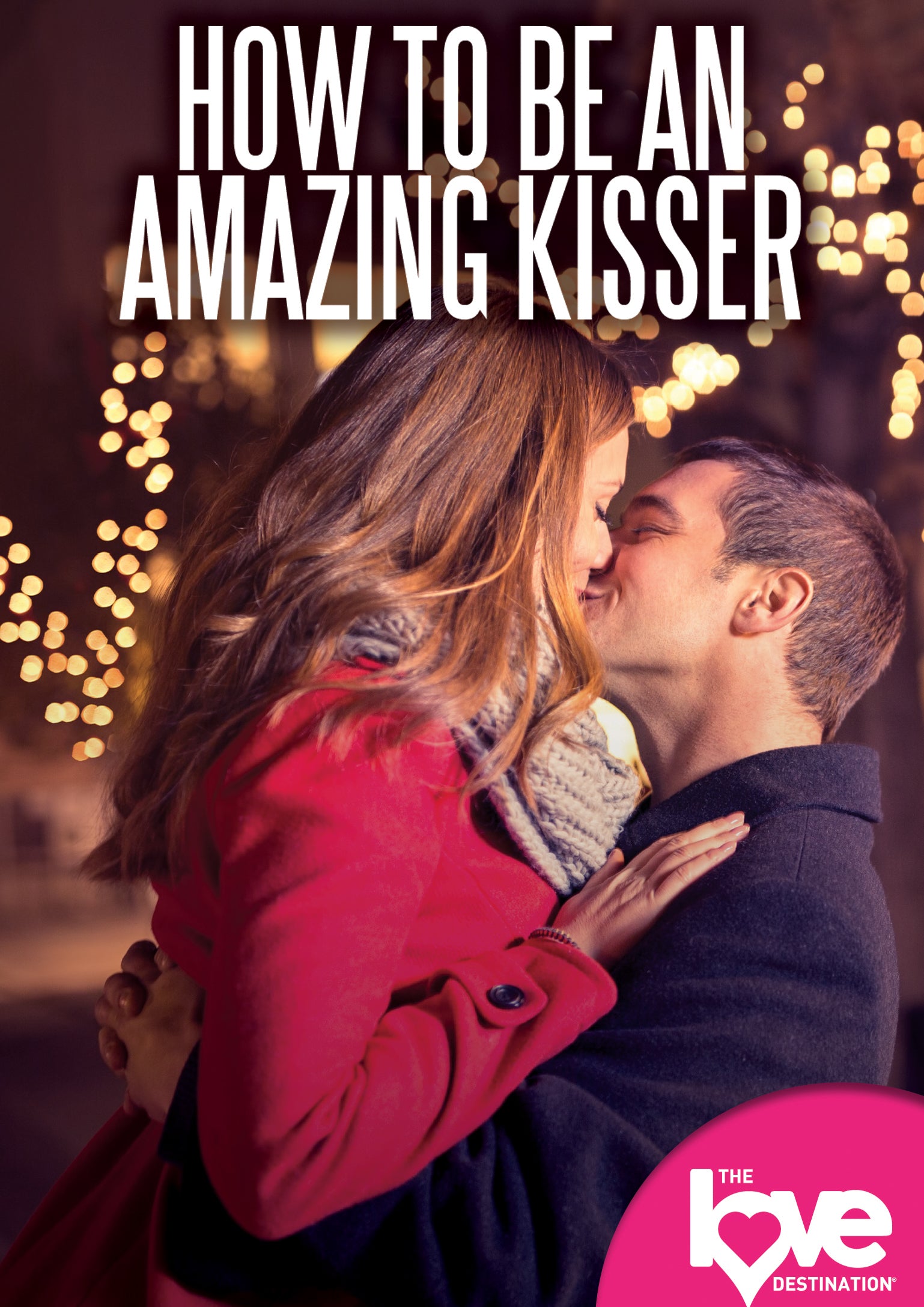 Love Destination Courses: How to Be an Amazing Kisser cover art
