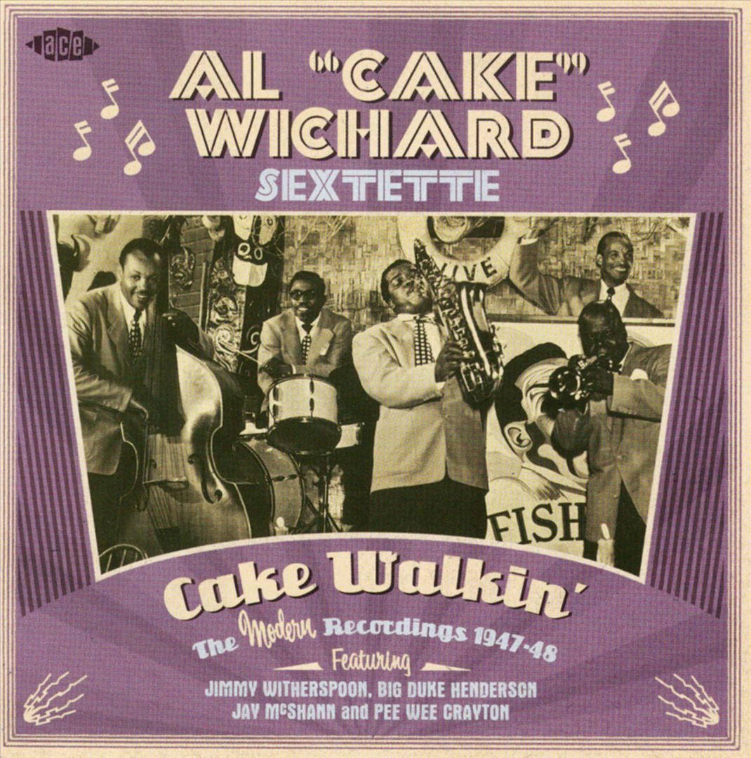 Cake Walkin' The Modern Reccordings 19471948 Al "Cake" Wichard