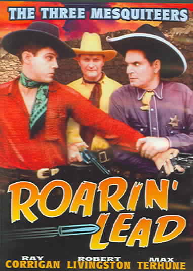 Three Mesquiteers, The - Roarin' Lead cover art