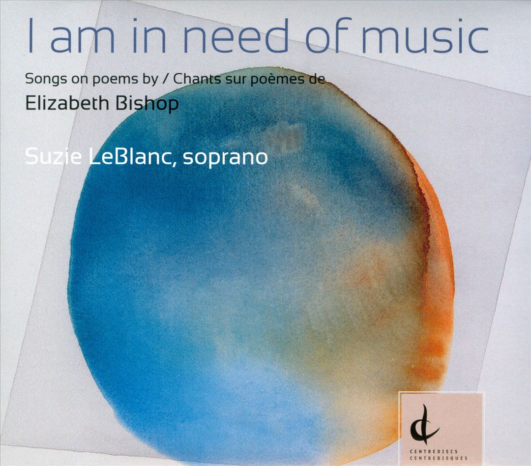 I Am in Need of Music: Songs on Poems by Elizabeth Bishop cover art