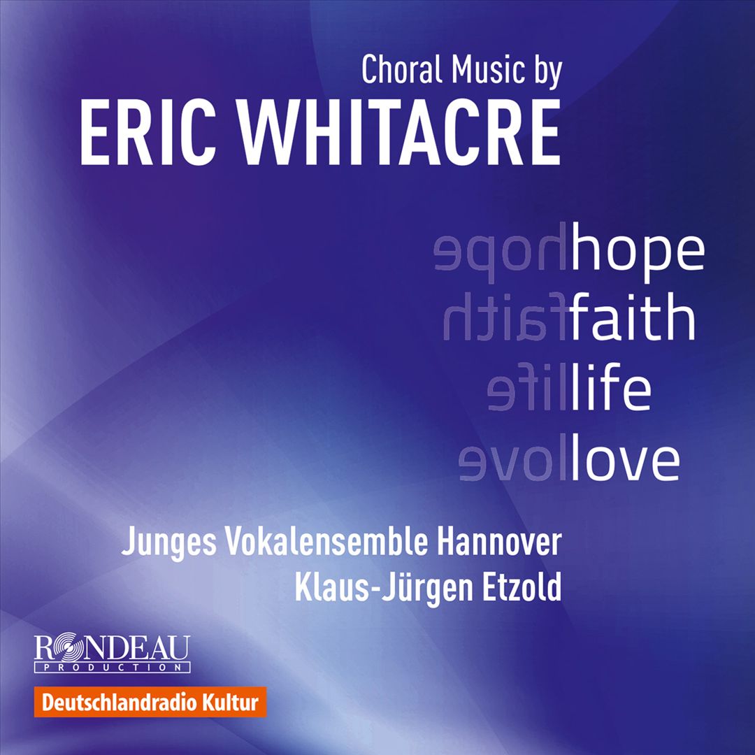 Hope, Faith, Life, Love: Choral Music by Eric Whitacre cover art